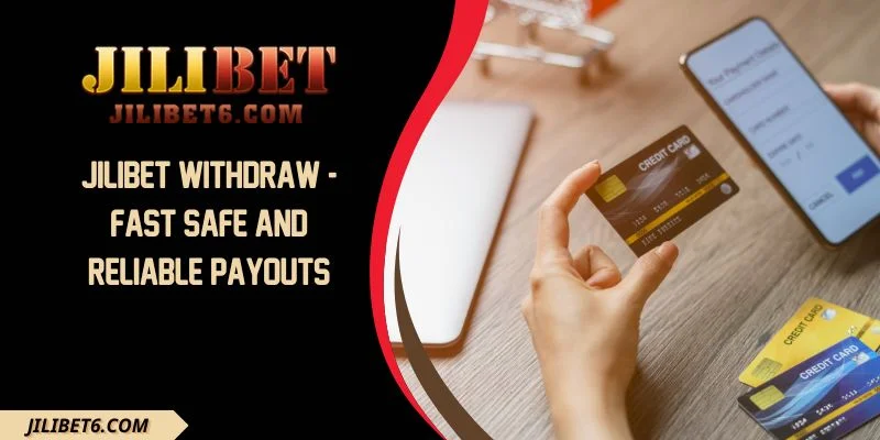 JILIBET Withdraw - Fast Safe And Reliable Payouts