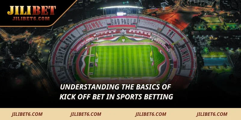 Understanding the basics of kick off bet in sports betting