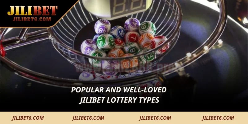 Popular and well-loved JILIBET Lottery types