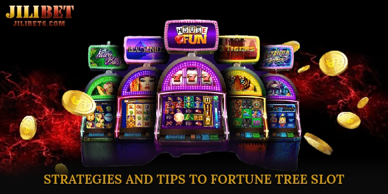 Strategies and Tips to Fortune Tree Slot