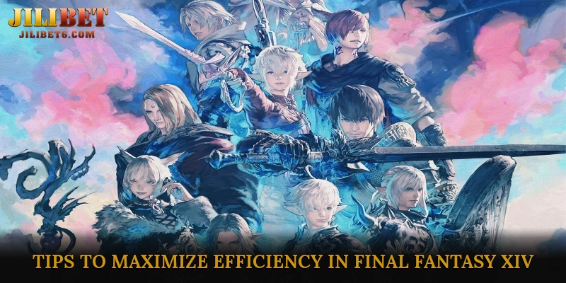 Tips to Maximize Efficiency in Final Fantasy XIV