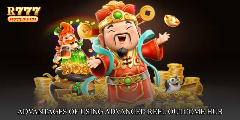 Advantages of Using Advanced Reel Outcome Hub at r777
