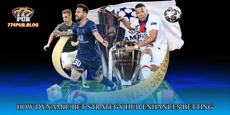 How Dynamic Bet Strategy Hub Enhances Betting Decisions