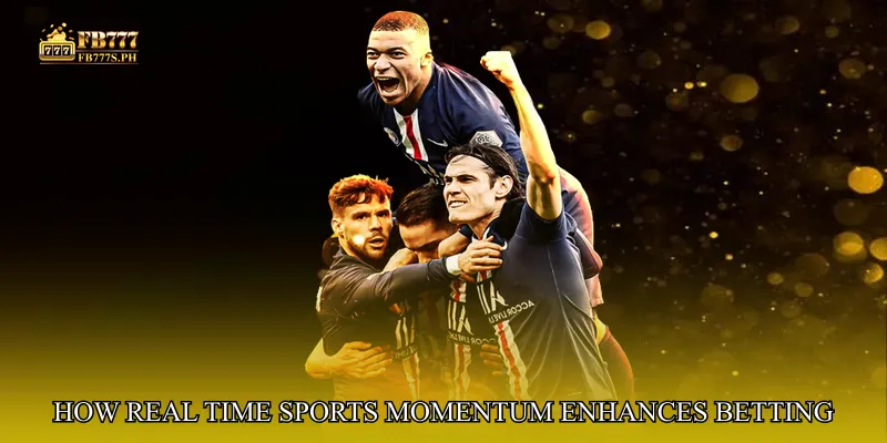 How Real Time Sports Momentum Enhances Betting Experience