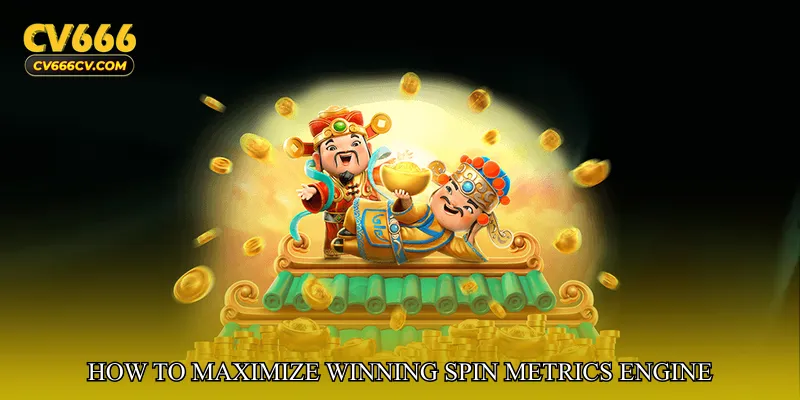 How to Maximize Winning Spin Metrics Engine