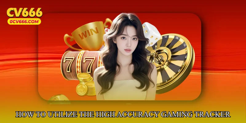 How to Utilize the High Accuracy Gaming Tracker Effectively