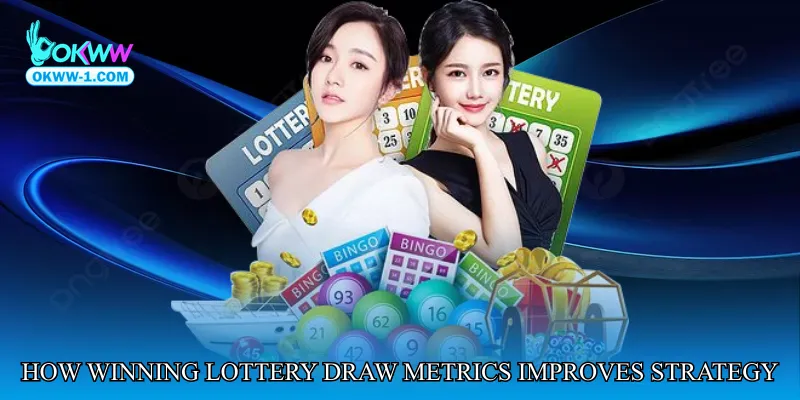 How Winning Lottery Draw Metrics Improves Your Strategy
