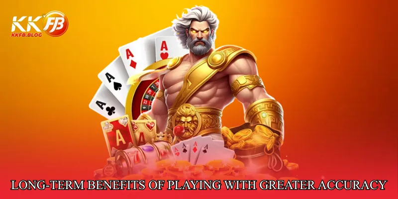 Long-Term Benefits of Playing with Greater Accuracy