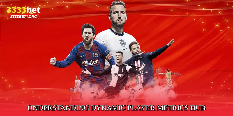 Understanding Dynamic Player Metrics Hub