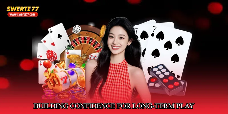 Building Confidence for Long-Term Play