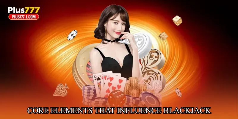 Core Elements That Influence Blackjack Performance