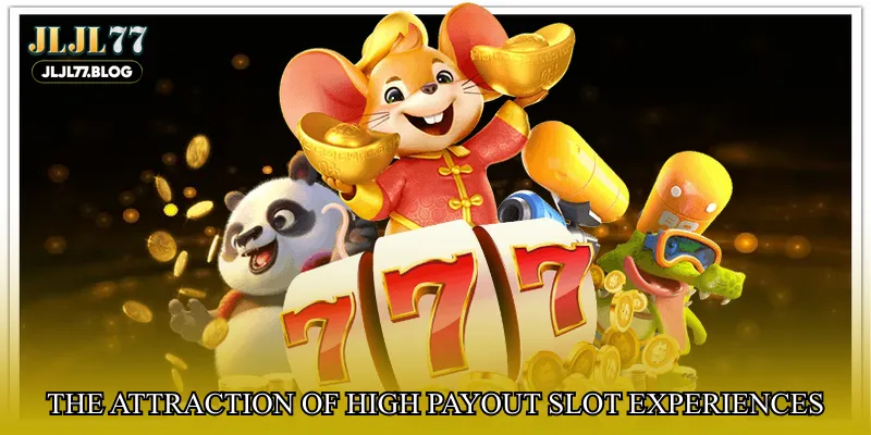 The attraction of high payout slot experiences