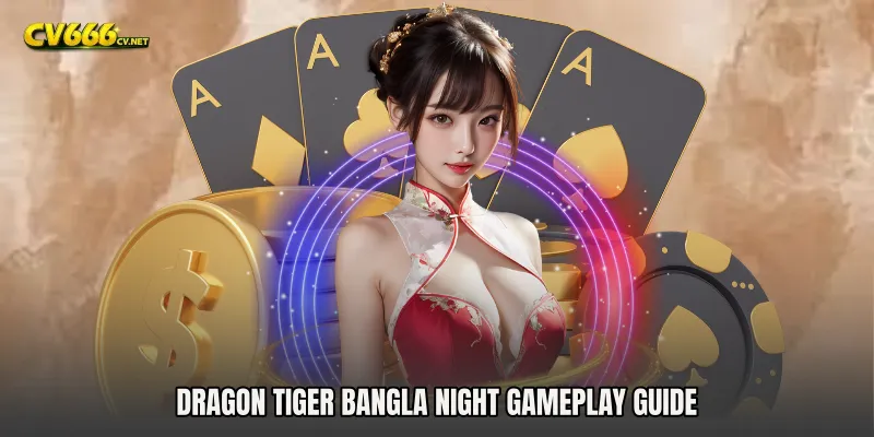 Dragon Tiger Bangla Night Gameplay Guide
