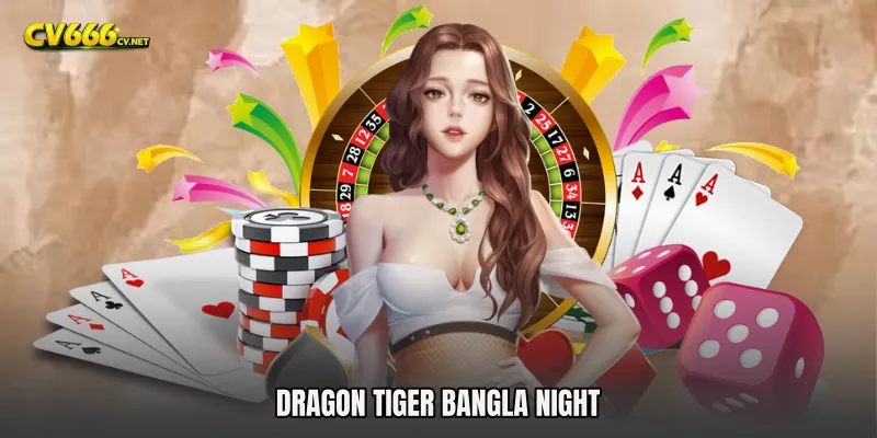 Dragon Tiger Bangla Night