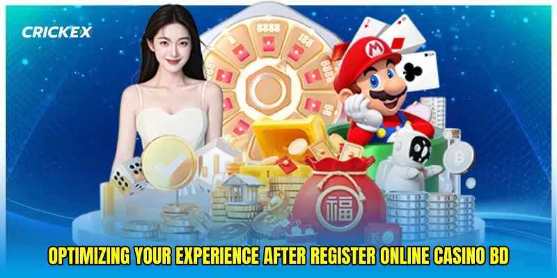 Optimizing your experience after Register online casino BD