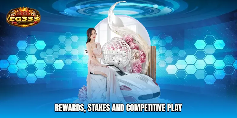 Rewards, Stakes and Competitive Play