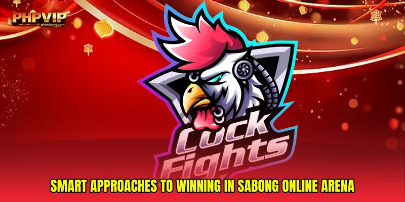 Smart Approaches to Winning in Sabong online arena