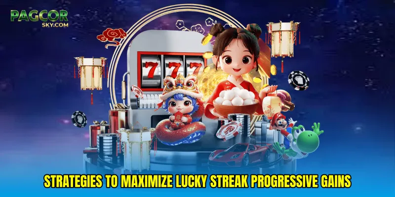 Strategies to Maximize Lucky Streak Progressive Gains