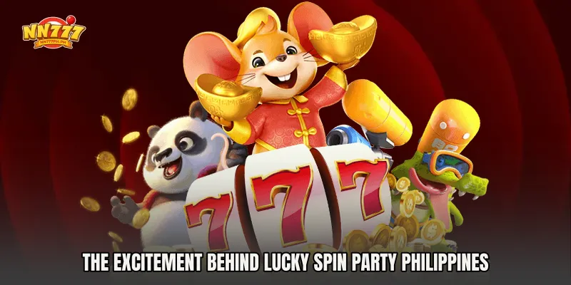The Excitement Behind Lucky Spin Party Philippines