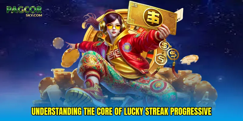 Understanding the Core of Lucky Streak Progressive