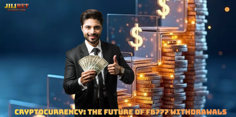 Cryptocurrency: The Future of FB777 Withdrawals