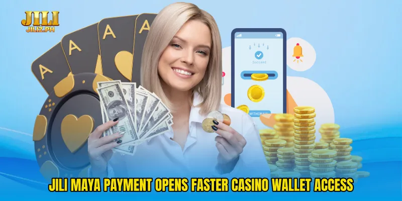 Jili Maya Payment Opens Faster Casino Wallet Access